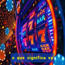 o que significa vp + 2 no sportingbet